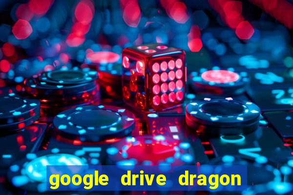 google drive dragon ball super